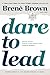 Dare to Lead: Brave Work. Tough Conversations. Whole Hearts. (Paperback)