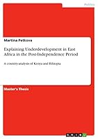 Explaining Underdevelopment in East Africa in the Post-Independence Period: A country-analysis of Kenya and Ethiopia 3668022488 Book Cover