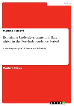 Paperback Explaining Underdevelopment in East Africa in the Post-Independence Period: A country-analysis of Kenya and Ethiopia Book