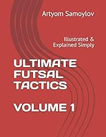 Ultimate Futsal Tactics : Illustrated and Explained Simply 109339515X Book Cover