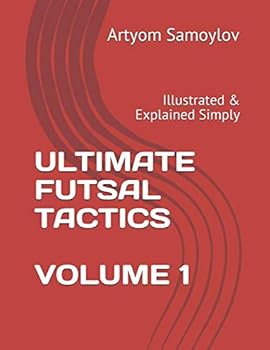 Paperback ULTIMATE FUTSAL TACTICS: Illustrated & Explained Simply (PART) Book