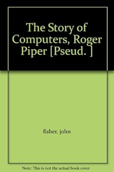 Hardcover The Story of Computers, Roger Piper [Pseud. ] Book