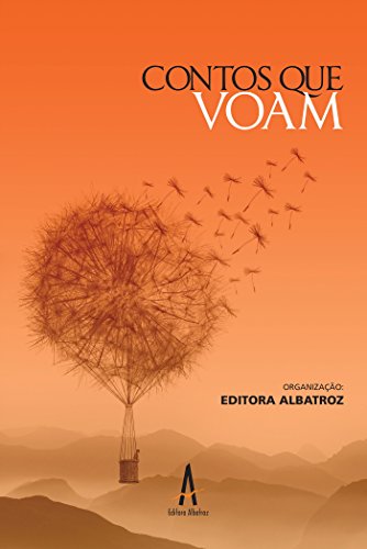 Coletânea Contos que Voam (Coletânea Albatroz), do autor Ana Paula Garcia da Silveira; Gladenice T. da Silva; Jeferson Polidoro R. Pimentel; Gilberto Pizarro; Helington Rangel; Sérgio R