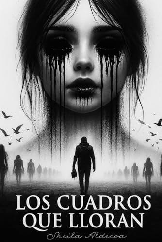 LOS CUADROS QUE LLORAN: Thriller psicológico de novela negra, arte, misterio y suspense. Primer libro de la trilogía de la saga Elías Lorca — ideal para fans de los best sellers de 2025 LOS CUADROS QUE LLORAN: Thriller psicológico de novela negra, arte, misterio y suspense. Primer libro de la trilogía de la saga Elías Lorca — ideal para fans de los best sellers de 2025