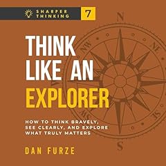 Think Like an Explorer Audiolivro Por Dan Furze capa