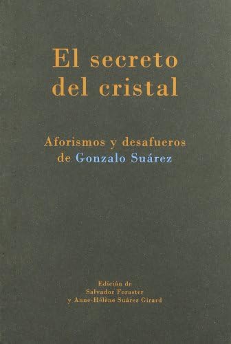 El secreto del cristal : aforismos y desafueros de Gonzalo Suárez