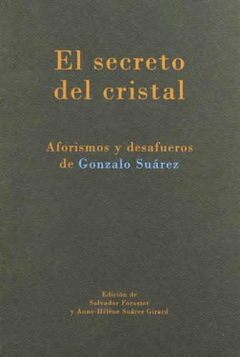 El secreto del cristal : aforismos y desafueros de Gonzalo Suárez