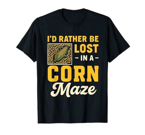 Funny I'd Rather Be Lost In A Corn Maze T-Shirt