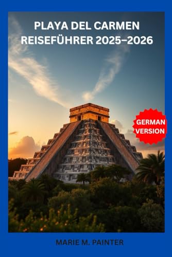 PLAYA DEL CARMEN REISEFÜHRER 2025–2026
