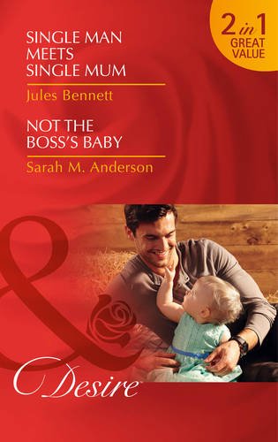 Single Man Meets Single Mum: Single Man Meets Single Mum (Billionaires and Babies) / Not the Boss's Baby (The Beaumont Heirs) (Desire)