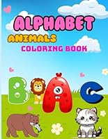 ABC Animal Kingdom Coloring Book: Don't hesitate too much! Teach your lovely child the alphabet and coloring with animal pictures. B0F6DBL76M Book Cover