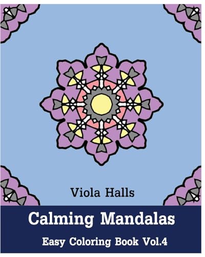 Calming Mandalas : Easy Coloring Book Vol.4: Adult coloring book for stress relieving and meditation. (Easy Calming Mandala)