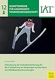  Präzisierung der Technikorientierung für die V-Skihaltung im Skispringen auf der Basis (Schriftenreihe für angewandte Trainingswissenschaft 12)