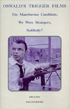 Oswald's Trigger Films: The Manchurian Candidate, We Were Strangers, Suddenly?