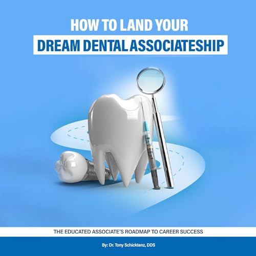 How to Land Your Dream Dental Associateship by Dr. Tony Schicktanz DDS episode artwork