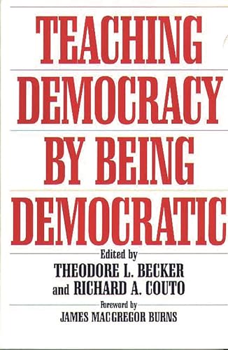 Teaching Democracy by Being Democratic (Praeger Series in Transformational Politics and Political Science)