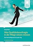 Was Qualitätsbeauftragte in der Pflege wissen müssen: Das Nachschlagewerk für jeden Tag (Pflege Management)