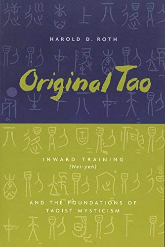 [(Original Tao: Inward Training (Nei-yeh) and the Foundations of Taoist Mysticism)] [Author: Harold D. Roth] published on (November, 2004)