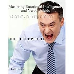 Mastering Emotional Intelligence and Verbal Aikido A Guide to Influencing Others and Dealing with DIFFICULT PEOPLE Audiolibro Por Kaiim Daids arte de portada