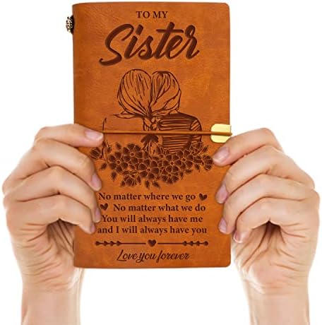 Sister Gifts - Sister Birthday Gifts, Sister Gifts from Sister, Valentines Day Gifts for Kids, Gifts for Sister on Back to School Wedding Graduation Anniversary, to My Sister Leather Journal Gifts.