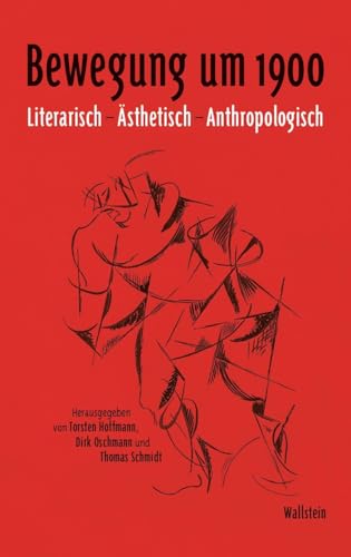 Bewegung um 1900: Literarisch - Ästhetisch - Anthropologisch