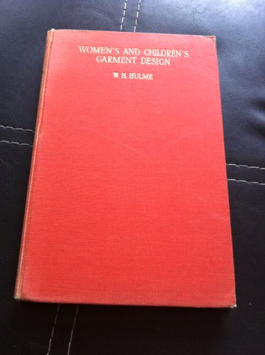 WOMEN'S AND CHILDREN'S GARMENT DESIGN: A TEXTBOOK FOR GARMENT DESIGNERS, STUDENTS AND TEACHERS OF CLOTHING TECHNOLOGY.