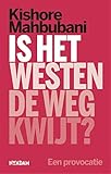 Is het Westen de weg kwijt? (Dutch Edition) - Kishore Mahbubani Übersetzer: Nico Groen 