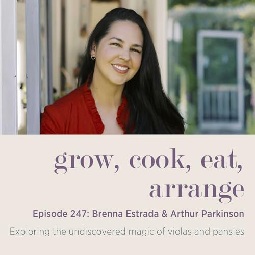 Brenna Estrada & Arthur Parkinson: Exploring the undiscovered magic of violas and pansies - Episode 247 cover art