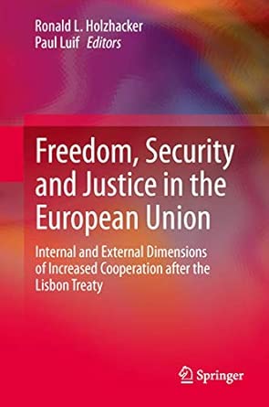 Freedom, Security and Justice in the European Union: Internal and External Dimensions of Increased Cooperation after the Lisbon Treaty 2014th Edition book cover
