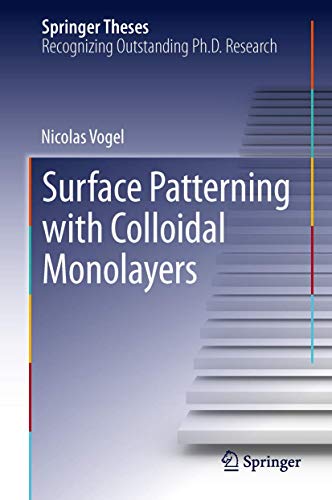 Surface Patterning with Colloidal Monolayers: Doctoral Thesis accepted by the University of Mainz, Germany Reserach carried out at the Max Planck ... Heraklion, Crete, Greece (Springer Theses) view 2