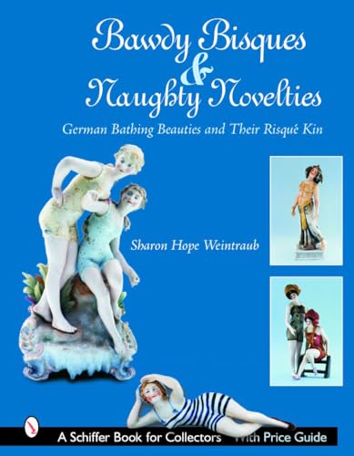 Bawdy Bisques and Naughty Novelties: German Bathing Beauties and Their Risqué Kin (Schiffer Book for Collectors) image 2