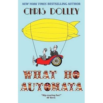 [(What Ho, Automata)] [By (author) Chris Dolley] published on