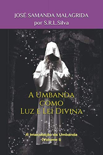 A Umbanda como Luz e Lei Divina (A Imaculação da Umbanda) (Portuguese Edition)