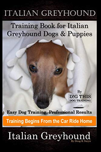 Italian Greyhound Training Book for Italian Greyhound Dogs & Puppies By D!G THIS DOG Training, Easy...