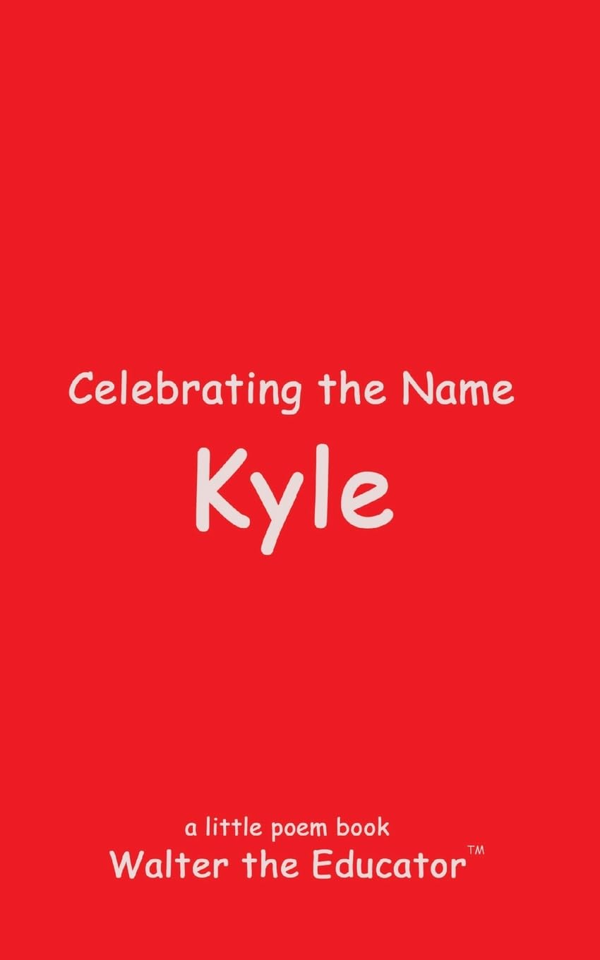 Celebrating the Name Kyle (The Poetry of First Names Book)