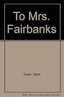 To Mrs. Fairbanks B002GZRMVM Book Cover