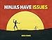 Ninjas Have Issues