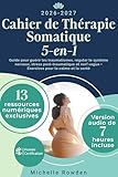  Cahier de Thérapie Somatique 5-en-1: Guide pour guérir les traumatismes, réguler le système nerveux, stress post-traumatique et nerf vague + Exercices pour le calme et la santé