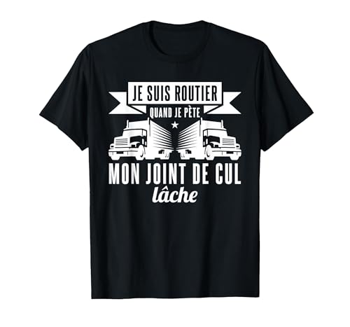 Cadeau Routier Homme Humour Camionneur Camion Blague Beauf T-Shirt, Homme, Noir, XL
