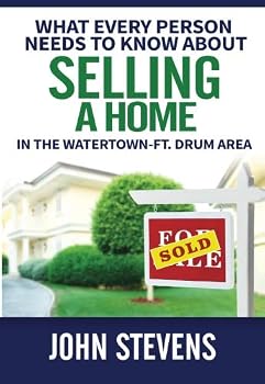 Paperback Stevens (S) What Every Person Needs to Know About Selling a Home in the Watertown- Ft. Drum Area: John Stevens Book