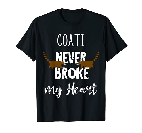 Coati Never Broke My Heart Funny Wildlife Coatimundi Mapache Camiseta