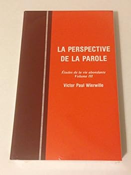 Paperback La Perspective de la Parole: Etudes de la vie abondante Volume III [French] Book