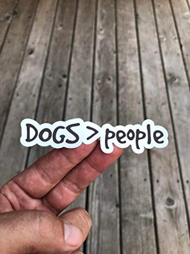 Dogs Are Greater Than People Sticker, Laptop Sticker, Water Bottle Sticker, Phone Sticker, Window Sticker, I Love Dogs Sticker, Dogs Sticker