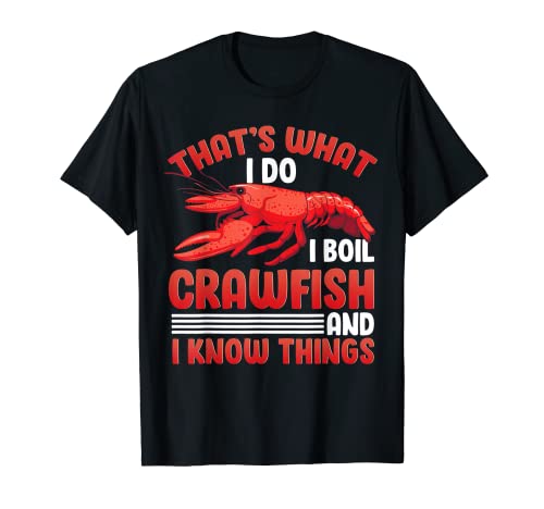 That's What I Do I Boil Crawfish And I Know Things Crawfish Camiseta