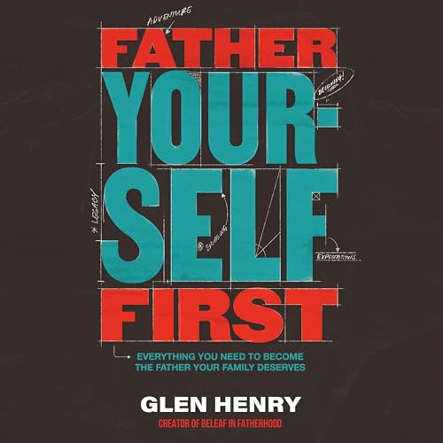 Father Yourself First (Authored by Glen Henry) episode artwork