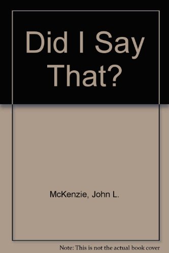 Did I Say That? A Theologian confronts the Hard... B000IOX3RA Book Cover