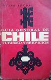 Guia general de Chile : turismo y servicios . Guias Inupal / Autorizada por la Direccion de Turismo