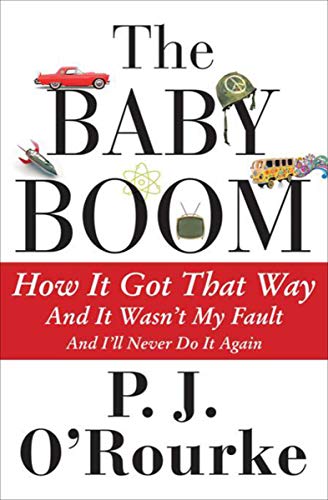 The Baby Boom: How It Got That Way, And It Wasn't My Fault, And I'll Never Do It Again The Baby Boom: How It Got That Way, And It Wasn't My Fault, And I'll Never Do It Again