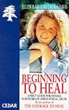 Beginning to Heal: First Book for Survivors of Child Sexual Abuse (Cedar Books) - Ellen Bass, Laura Davis 