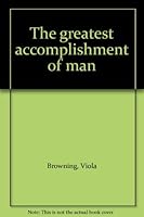 The greatest accomplishment of man B0006WJVMK Book Cover
